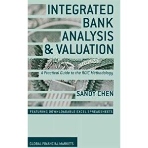 Integrated Bank Analysis and Valuation. A Practical Guide to the ROIC Methodology, Hardback - S. Chen imagine