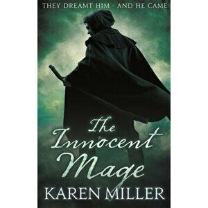 Innocent Mage. Kingmaker, Kingbreaker: Book 1, Paperback - Karen Miller imagine