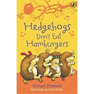 Hedgehogs Don't Eat Hamburgers, Paperback - Vivian French imagine