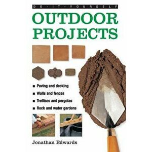 Do-it-yourself Outdoor Projects, Hardback - Jonathan Edwards imagine