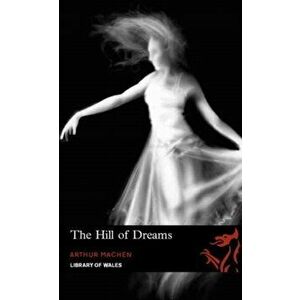 Hill of Dreams, Paperback - Arthur Machen imagine