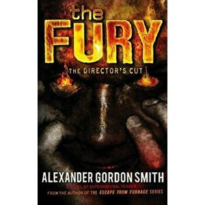 Fury. The Director's Cut, Paperback - Alexander Gordon Smith imagine