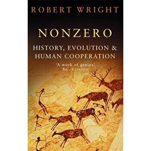 Nonzero. History, Evolution & Human Cooperation, Paperback - Robert Wright imagine