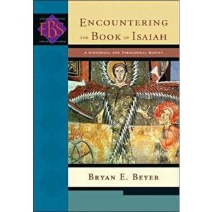 Encountering the Book of Isaiah. A Historical and Theological Survey, Paperback - Bryan E. Beyer imagine