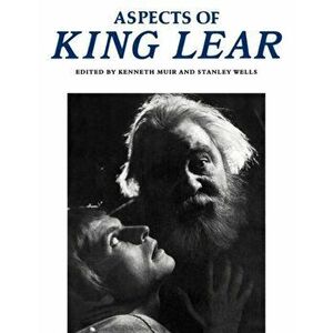 Aspects of King Lear, Paperback - Stanley Wells imagine