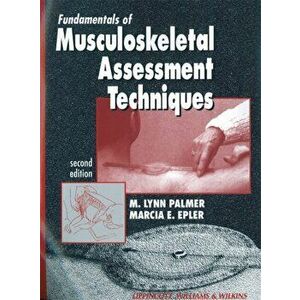Fundamentals of Musculoskeletal Assessment Techniques, Paperback - Marcia E. Epler imagine