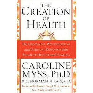 Creation Of Health, Paperback - Caroline Myss imagine