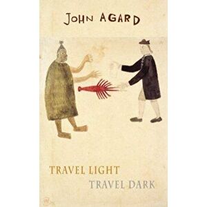 Travel Light Travel Dark, Paperback - John Agard imagine