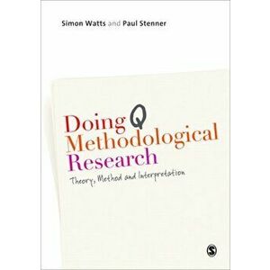 Doing Q Methodological Research. Theory, Method & Interpretation, Paperback - Paul Stenner imagine