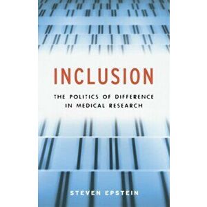 Inclusion. The Politics of Difference in Medical Research, Paperback - Steven Epstein imagine