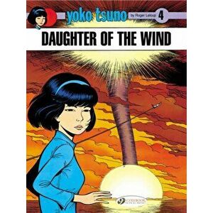 Yoko Tsuno Vol. 4: Daughter of the Wind, Paperback - Roger Leloup imagine