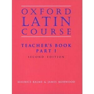 Oxford Latin Course: Part I: Teacher's Book, Paperback - James Morwood imagine