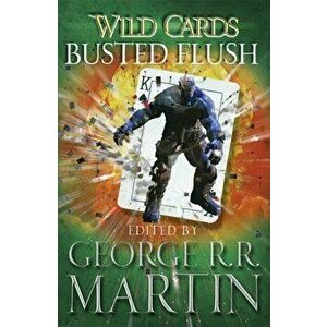 Wild Cards: Busted Flush, Paperback - George R. R. Martin imagine