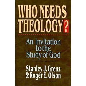 Who Needs Theology?. Invitation to the Study of God, Paperback - R. Oslon imagine