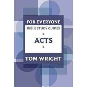 For Everyone Bible Study Guides: Acts, Paperback - Tom Wright imagine