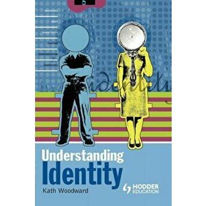 Understanding Identity, Paperback - Kath Woodward imagine