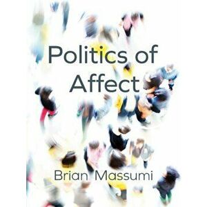 Politics of Affect, Paperback - Brian Massumi imagine