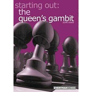 Starting out: the Queen's Gambit, Paperback - John Shaw imagine