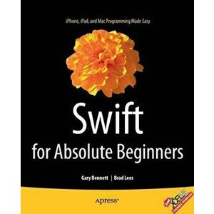 Swift for Absolute Beginners, Paperback - Brad Lees imagine