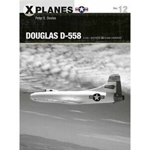 Douglas D-558: D-558-1 Skystreak and D-558-2 Skyrocket, Paperback - Peter E. Davies imagine