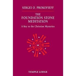 Foundation Stone Meditation. A Key to the Christian Mysteries, Paperback - Sergei O. Prokofieff imagine