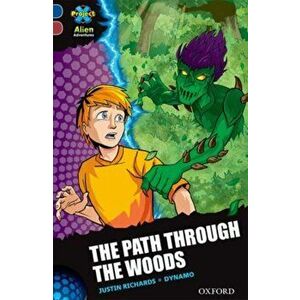 Project X Alien Adventures: Dark Blue Book Band, Oxford Level 15: The Path Through the Woods, Paperback - Justin Richards imagine