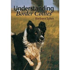 Understanding Border Collies, Hardback - Barbara Sykes imagine