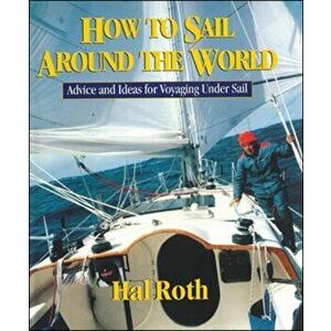 How to Sail Around the World, Hardback - Hal Roth imagine