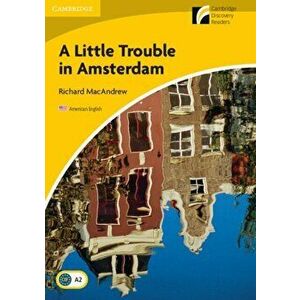 Little Trouble in Amsterdam Level 2 Elementary/Lower-intermediate American English, Paperback - Richard MacAndrew imagine