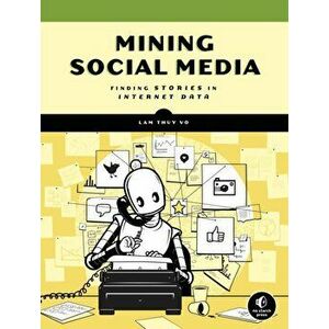 Mining Social Media: Finding Stories in Internet Data, Paperback - Lam Thuy Vo imagine