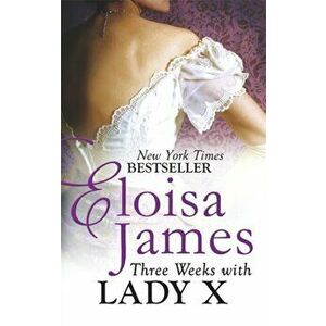 Three Weeks With Lady X, Paperback - Eloisa James imagine