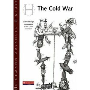 Heinemann Advanced History: Cold War in Europe and Asia, Paperback - Steve Phillips imagine