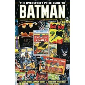The Overstreet Price Guide to Batman, Paperback - Robert M. Overstreet imagine