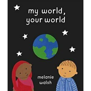 My World, Your World, Paperback - Melanie Walsh imagine