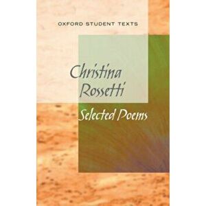 New Oxford Student Texts: Christina Rossetti: Selected Poems, Paperback - Richard Gill imagine
