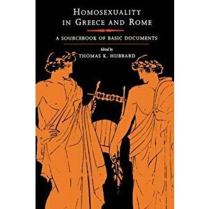 Homosexuality in Greece and Rome. A Sourcebook of Basic Documents, Paperback - *** imagine
