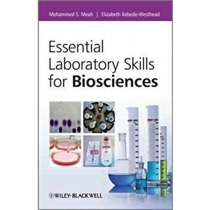 Essential Laboratory Skills for Biosciences, Paperback - Elizabeth Kebede-Westhead imagine