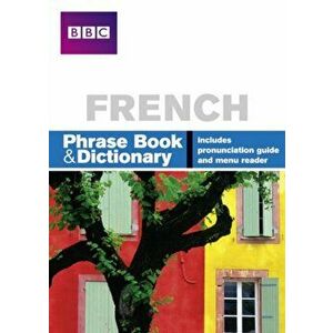BBC FRENCH PHRASEBOOK & DICTIONARY, Paperback - Phillippa Goodrich imagine
