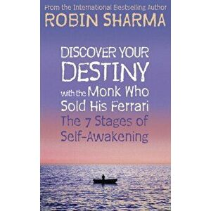 Discover Your Destiny with The Monk Who Sold His Ferrari. The 7 Stages of Self-Awakening, Paperback - Robin Sharma imagine