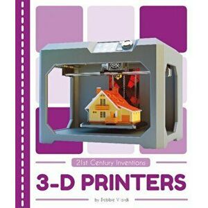 3-D Printers, Paperback - Debbie Vilardi imagine