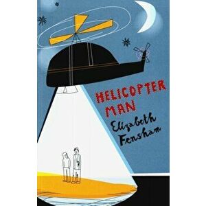 Helicopter Man, Paperback - Elizabeth Fensham imagine