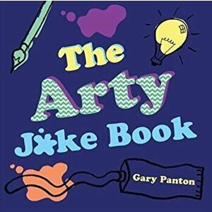 Arty Joke Book, Paperback - Gary Panton imagine