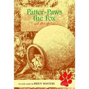 Patter-paws the Fox and Other Stories. An Early Reader, Paperback - Brien Masters imagine