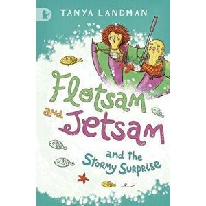 Flotsam and Jetsam and the Stormy Surprise, Paperback - Tanya Landman imagine