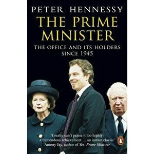 Prime Minister. The Office And Its Holders Since 1945, Paperback - Peter Hennessy imagine