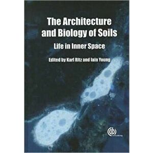 Architecture and Biology of Soils. Life in Inner Space, Hardback - *** imagine