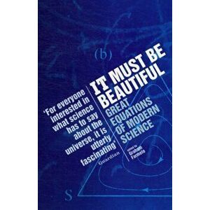 It Must Be Beautiful. Great Equations Of Modern Science, Paperback - Graham Farmelo imagine