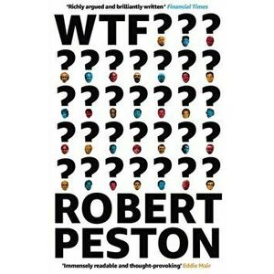 WTF?. A Times top 10 bestseller, Paperback - Robert Peston imagine