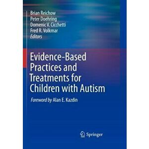 Evidence-Based Practices and Treatments for Children with Autism, Paperback - *** imagine