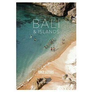 Lost Guides - Bali & Islands: A Unique, Stylish and Offbeat Travel Guide to Bali and Its Surrounding Islands, Paperback - Anna Chittenden imagine